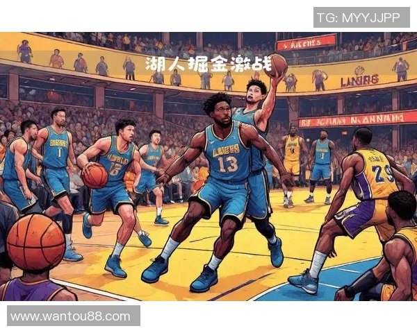 掘金与湖人激战回顾球迷热议两队表现与未来展望